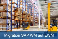 Migration von SAP WM auf EWM