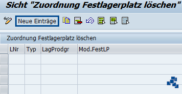 SAP EWM Zuordnung Fixlagerplatz löschen_Neuer Eintrag